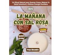 La Mañana con Sal Rosa: Un Ritual Natural para Quemar Grasa, Mejorar la Salud Intestinal y Obtener Energía Duradera