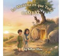 La mañana en que todo cambió: Una tierna historia bíblica sobre la resurrección de Jesús y el verdadero significado de la Pascua (para niños de 3 a 6 ... con Significado para Pequeños Corazones)
