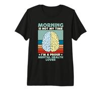 La mañana no es mi Tiempo Conciencia sobre la Salud Mental Salud Mental Camiseta Premium