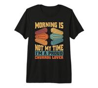 La mañana no es mi Tiempo, Soy un Amante de los Churros Mexicanos Camiseta Premium
