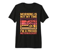 La mañana no es mi Tiempo Soy un meteorólogo Que persigue la tormenta Camiseta Premium