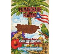 La Mancha de Plátano: The Ultimate Guide to Speaking Puerto Rican Spanish with Rhythm, Culture, and Flow