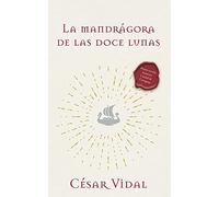 La Mandrágora de Las Doce Lunas: Una Novela