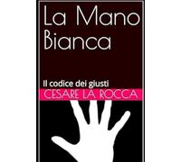 La Mano Bianca: Il codice dei giusti