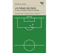 La mano de Dios. Il gol più bello della storia (Le cineteche del gol)