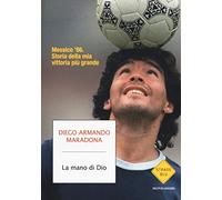 La mano di Dio. Messico '86. Storia della mia vittoria più grande (Strade blu. Non Fiction)