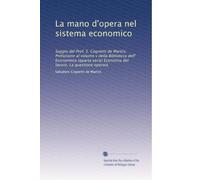 La mano d'opera nel sistema economico: Saggio del Prof. S. Cognetti de Martiis. Prefazione al volume v della Biblioteca dell' Economista (quarta serie) Economia del lavoro. La questione operaia