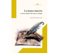 La mano muerta y otros relatos de azúcar y fuego: 11 (Narrativa)