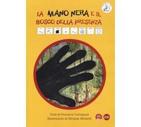 La mano nera e il bosco della presenza. Ediz. CAA (Piccola narrativa)
