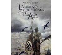 La Mano Que Soñaba Con Pájaros Azules