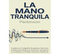 LA MANO TRANQUILA: Cuaderno de Caligrafía para Personas con Parkinson: Cuaderno de Caligrafía y Motricidad Fina para Adultos: Ejercicios de Escritura ... Derrame Cerebral (ACV) y Rehabilitación