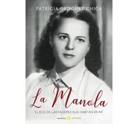 La manola: El eco de las mujeres que habitan en mí (Narrativa Acidalia)