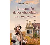 La mansión de los chocolates - Los años dorados: Tras el éxito de La mansión de los chocolates, llega una nueva entrega de esta saga familiar que ha seducido a miles de lectoras (Grandes Novelas)