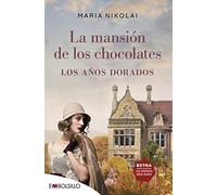 La mansión de los chocolates - Los años dorados: Tras el éxito de la mansión de los chocolates, llega una nueva entrega de esta saga familiar que ha seducido a miles de lectoras (EMBOLSILLO)