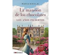 La mansión de los chocolates los años inciertos: Una época difícil, una herencia familiar en peligro y un amor infinito (EMBOLSILLO)