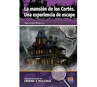 La mansión de Los Cortés. Una Experiencia De Escape + CD audio. A2/B1. lecturas en Español De Enigma y Misterio (Lecturas en Espanol de Enigma y Misterio)