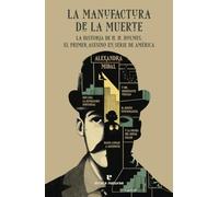 La manufactura de la muerte: La historia de H.H. Holmes, el primer asesino en serie de Am (VARIOS)