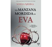La manzana mordida de Eva: Parte II trilogía Pecado Divino