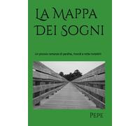 La Mappa Dei Sogni: Un piccolo romanzo di perdite, ricordi e rotte invisibili