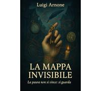 LA MAPPA INVISIBILE: La paura non si vince: si guarda
