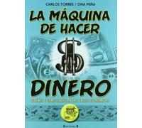 La máquina de hacer dinero (novela gráfica): Quiénes y cómo fabrican las crisis económicas (Bruguera)