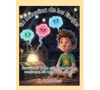 La Máquina de los Enojos: Un cuento para entender lo que sentimos, sin miedo al enojo.