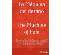 La Máquina del destino - The Machine of Fate: "Solamente verás tu mejor futuro, pero desconocerás el precio a pagar" “You will only see your best future, but you will not be aware of the price to pay”