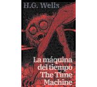 La máquina del tiempo - The Time Machine: Texto paralelo bilingue - Bilingual edition: Ingles - Espanol / English - Spanish: 6 (Ediciones Bilingues)