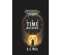 La máquina del tiempo: Viaje más allá del tiempo, hacia el futuro de la humanidad