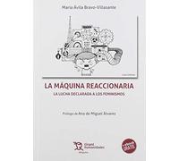 La Maquina Reaccionaria: La Lucha Declarada A Los Feminismos