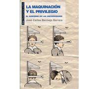 La maquinación y el privilegio El gobierno de las universidades