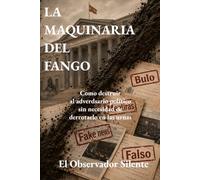 La maquinaria del fango: Como destruir al adversario político sin necesidad de derrotarlo en las urnas