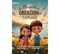 La Maravillosa Creacion de Yahuah: Los Siete Dias de La Creacion para Niños (The Wonderful Creation of Yahuah)