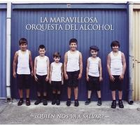 La maravillosa orquesta del alcohol - Quien nos va a salvar