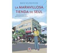 La maravillosa tienda de Seúl: Siempre hay un lugar donde puedes escribir un nuevo comienzo (Grandes Novelas)