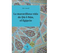 La maravillosa vida de Du-l-Nun, el Egipcio (traducción)