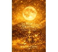 LA MARCA DEL DESTINO: LA HISTORIA DE VEGA Y MAGNUS (Los Últimos De Su Especie)