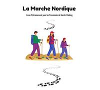 La Marche Nordique: Livre d'Entrainement pour les Passionnés de Nordic Walking - 100 pages - Carnet de Notes avec pages lignées - Format 6" x 9"