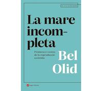 La mare incompleta: Promeses i costos de la reproducció assistida: 148 (El fil d'Ariadna)