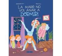 La Mare No Vol Anar A Dormir
