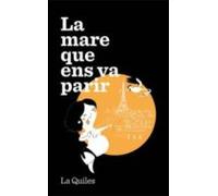 La Mare Que Ens Va Parir