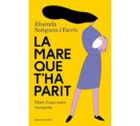 La mare que t'ha parit: Diari d'una mare inexperta (Divulgació)