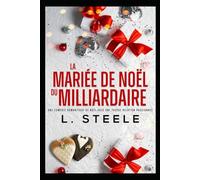 La Mariée de Noël du Milliardaire: Une comédie romantique de Noël avec une fausse relation passionnée (Bad Boy & Milliardaire)