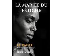 La Mariée du Fétiche: Le Pacte - Roman mystique afro-diasporique entre Paris et le Dahomey