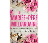 La Mariée du Père Milliardaire: Une romance entre une nounou et un milliardaire père célibataire (Bad Boy & Milliardaire)