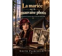 La mariée sur la mauvaise photo: Un mystère de meurtre dans le Paris des années 1920