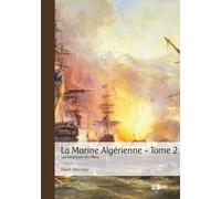 La Marine Algérienne - Tome 2: Les Seigneurs des Mers