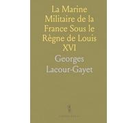 La Marine Militaire de la France Sous le Règne de Louis XVI