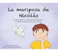La mariposa de Nicolás: Un cuento infantil con actividades para desarrollar la inteligencia espiritual en el aula y en casa