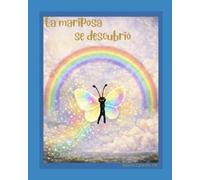 La mariposa se descubrió: Un cuento sobre la confianza, la diferencia y los colores que llevamos dentro